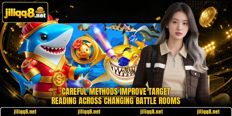 Careful methods improve target reading across changing battle rooms Careful methods improve target reading across changing battle rooms