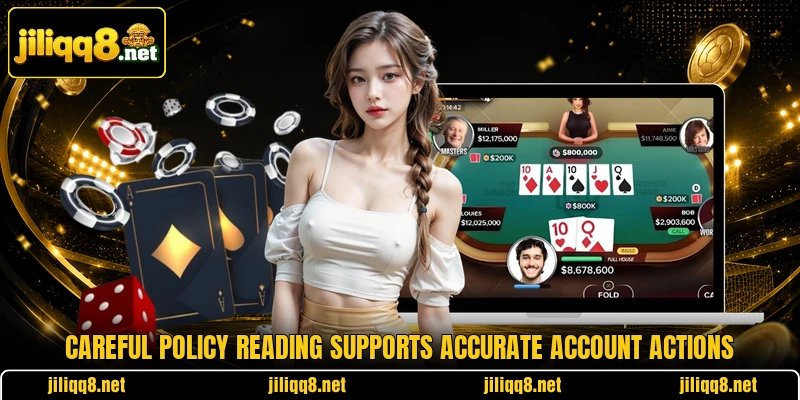 Careful policy reading supports accurate account actions