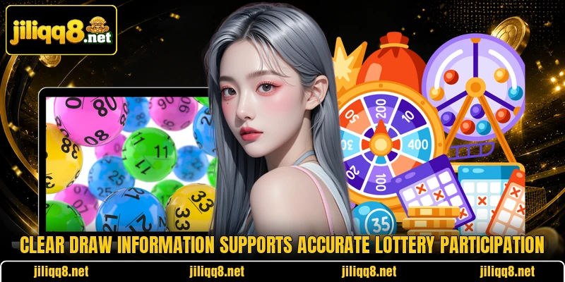 Clear draw information supports accurate lottery participation