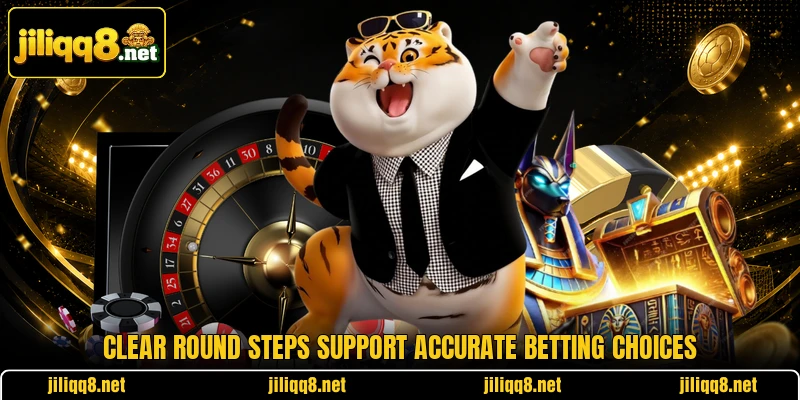 Clear round steps support accurate betting choices