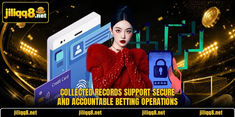 Collected records support secure and accountable betting operations