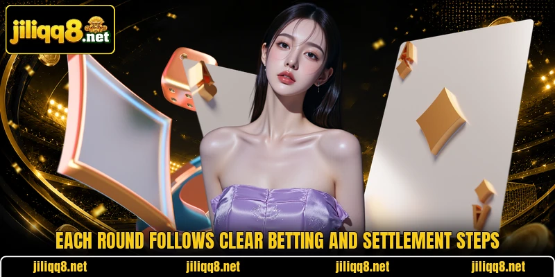 Each round follows clear betting and settlement steps Each round follows clear betting and settlement steps