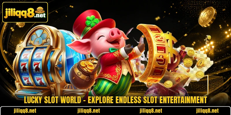 Lucky Slot World – Explore Endless Slot Entertainment