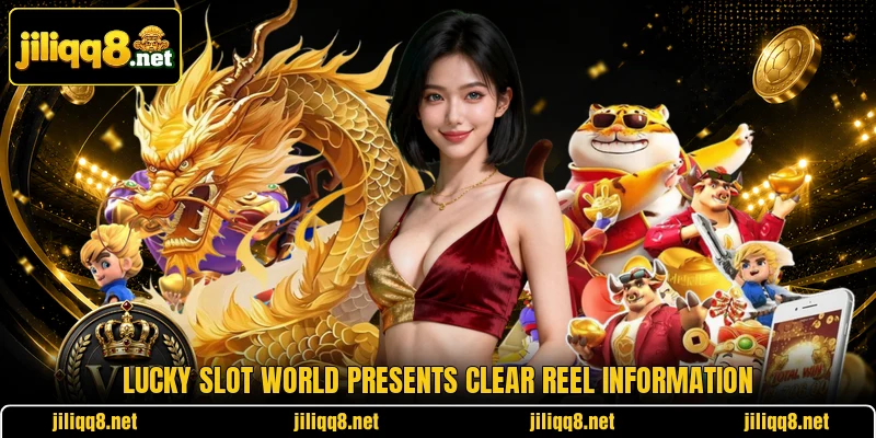 Lucky Slot World presents clear reel information Lucky Slot World presents clear reel information