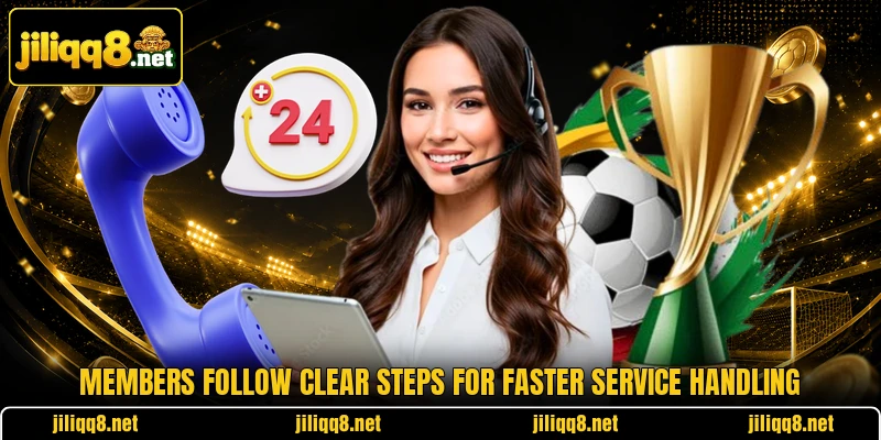 Members follow clear steps for faster service handling