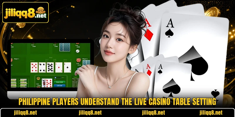 Philippine players understand the live casino table setting