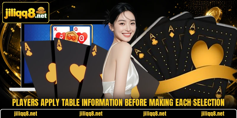 Players apply table information before making each selection Players apply table information before making each selection
