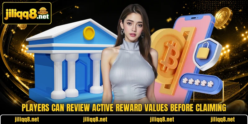 Players can review active reward values before claiming Players can review active reward values before claiming