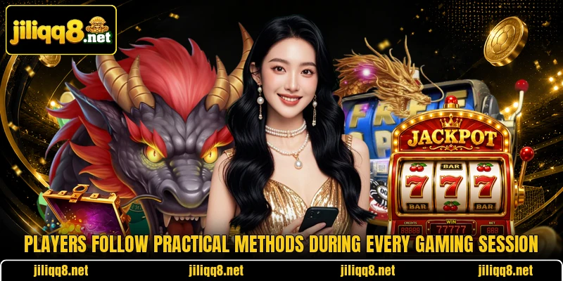 Players follow practical methods during every gaming session