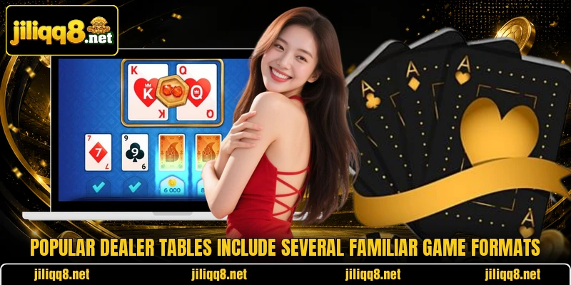 Popular dealer tables include several familiar game formats