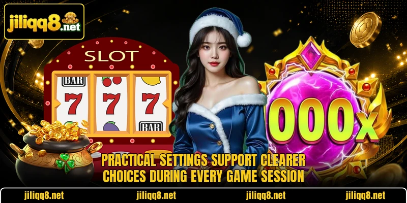 Practical settings support clearer choices during every game session Practical settings support clearer choices during every game session