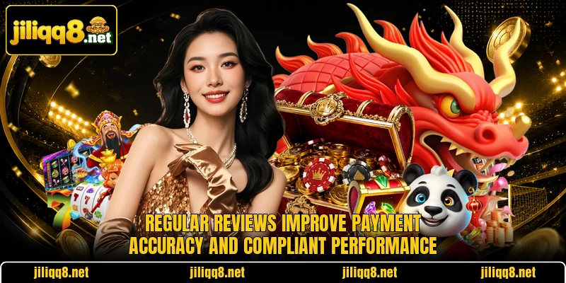 Regular reviews improve payment accuracy and compliant performance Regular reviews improve payment accuracy and compliant performance