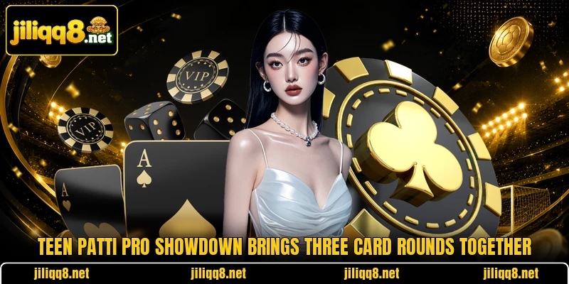 Teen Patti Pro Showdown brings three card rounds together Teen Patti Pro Showdown brings three card rounds together